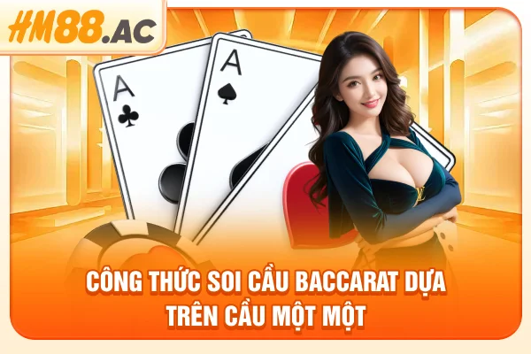 Công thức soi cầu baccarat dựa trên cầu một một