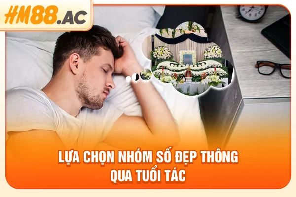 Lựa chọn nhóm số đẹp thông qua tuổi tác