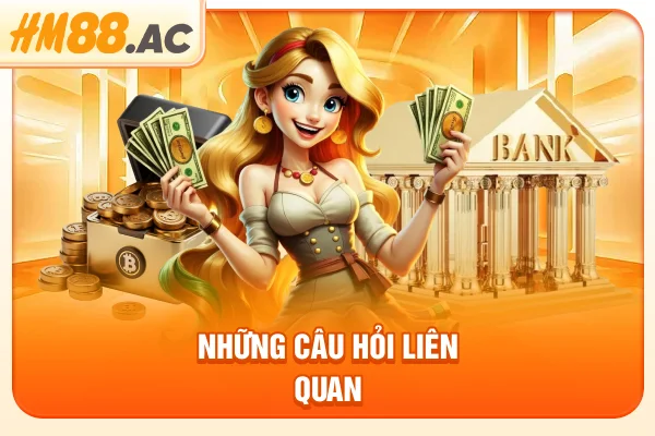 Những câu hỏi liên quan