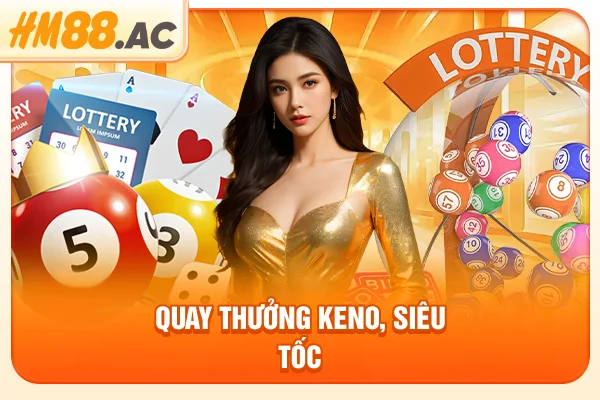 Quay thưởng Keno, siêu tốc
